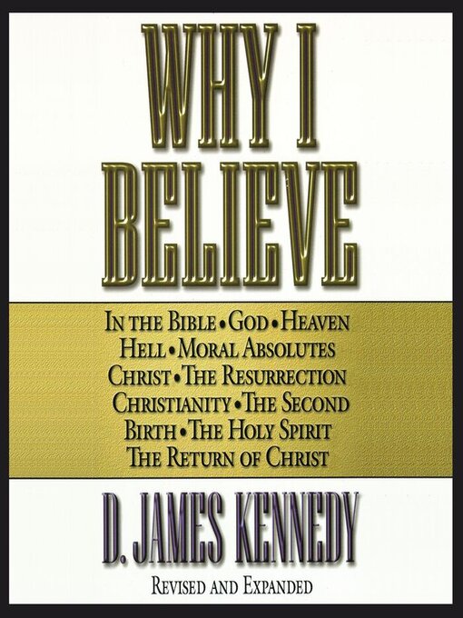 Title details for Why I Believe by D. James Kennedy - Available